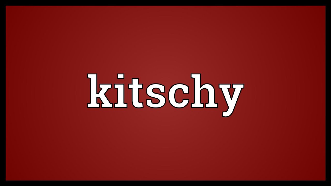 Kitschy Meaning YouTube