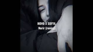 HOVO x SOFYA - Nerir (Remix)