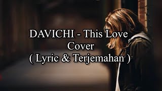 DAVICHI - This Love,,Cover ( Lyric \u0026 Terjemahan )