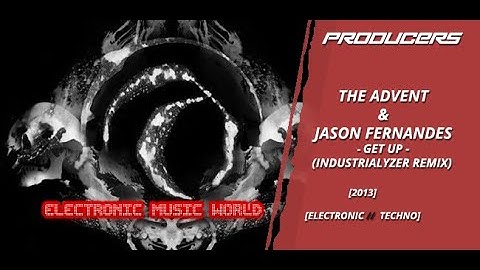 PRODUCERS: The Advent & Jason Fernandes Get Up (Industrialyzer Remix)