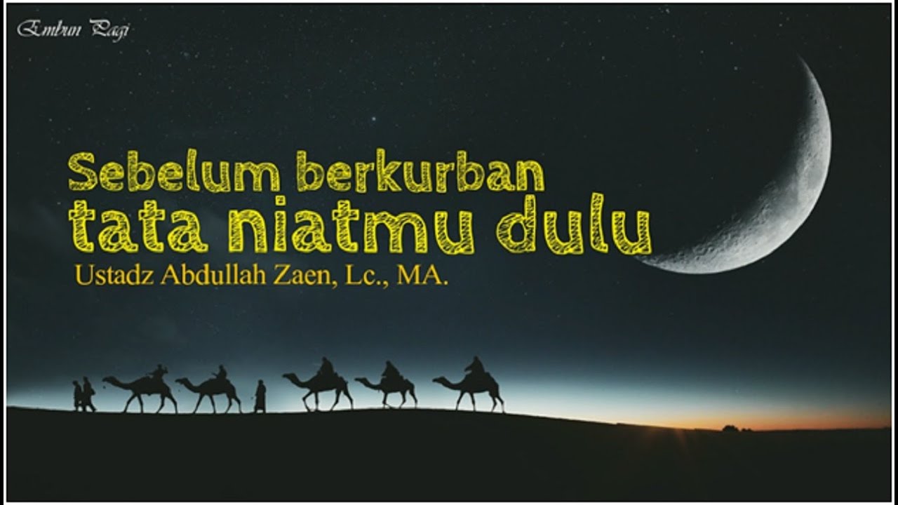 SEBELUM BERKURBAN TATA NIATMU DULU - Ustadz Abdullah Zaen 