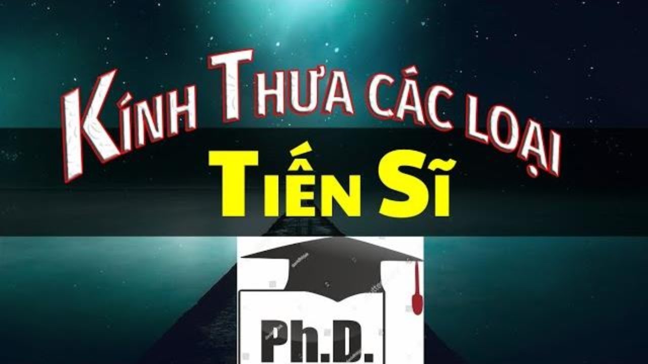 Học tiến sĩ ở việt nam | Sơ lược các loại bằng Tiến sĩ | Le Minh Tien