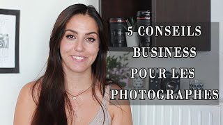 5 Conseils Business pour les Photographes