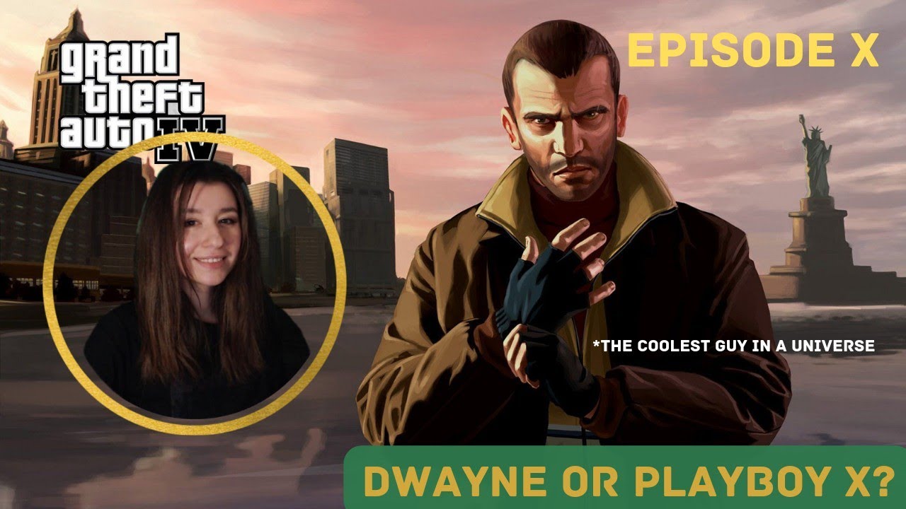 DWAYNE OR PLAYBOY X GTA IV First Playthrough YouTube 