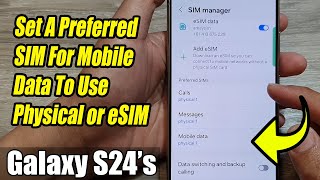 Galaxy S24/S24+/Ultra: How to Set A Preferred SIM For Mobile Data To Use Physical or eSIM screenshot 4