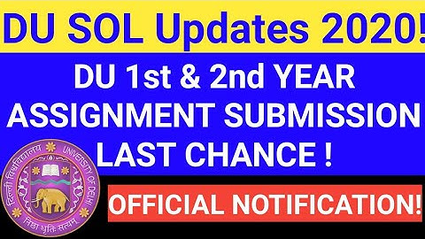 DU SOL 1st & 2nd YEAR ASSIGNMENT SUBMISSION LAST CHANCE! DU SOL ASSIGNMENT SUBMISSION NEW UPDATES!