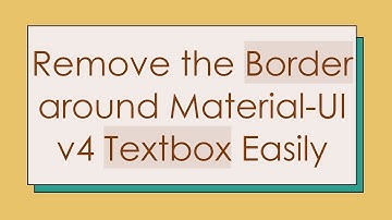 Remove the Border around Material-UI v4 Textbox Easily