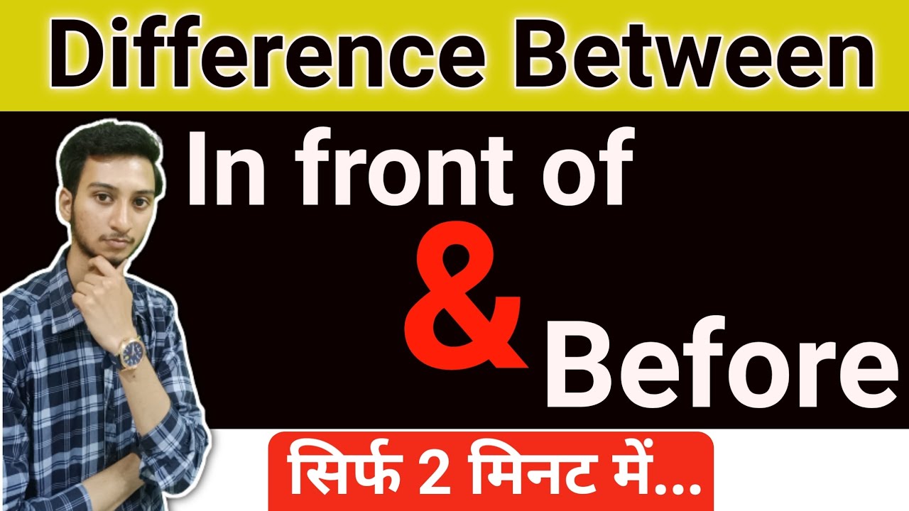Difference between In Front Of and Before Use of In Front Of / Before