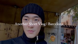 Another Short Vlog | Barcelona