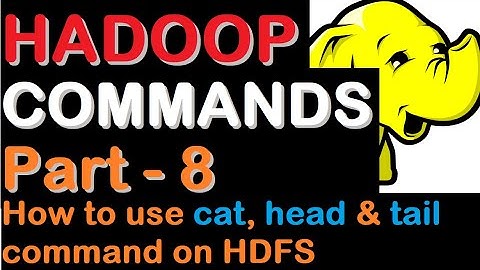 How to use combination of cat, head and tail command on HDFS || Hadoop HDFS Commands Part 8