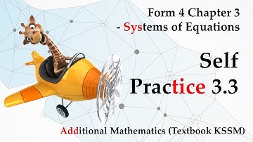 Form 4 Add Maths KSSM Chapter 3 - Systems of Equations | Self Practice 3.3