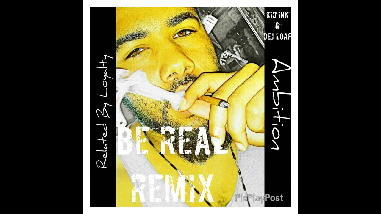 Kid Ink Feat Dej Loaf Be Real