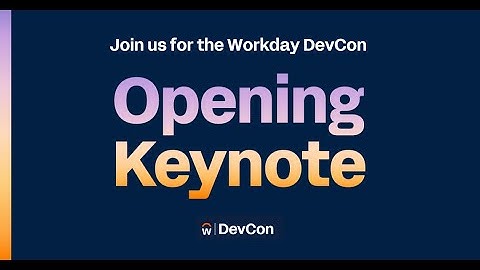 #WDAYDevCon: Opening Keynote