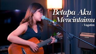 BETAPA AKU MENCINTAIMU - VAGETOZ (LIVE COVER BY SASA TASIA)