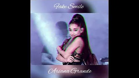 Ariana Grande - Fake smile | 8d