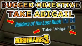 Raiders Of The Lost Rock Bugged Mission Stuck Objective Take Abigail Won't Trigger Borderlands 3