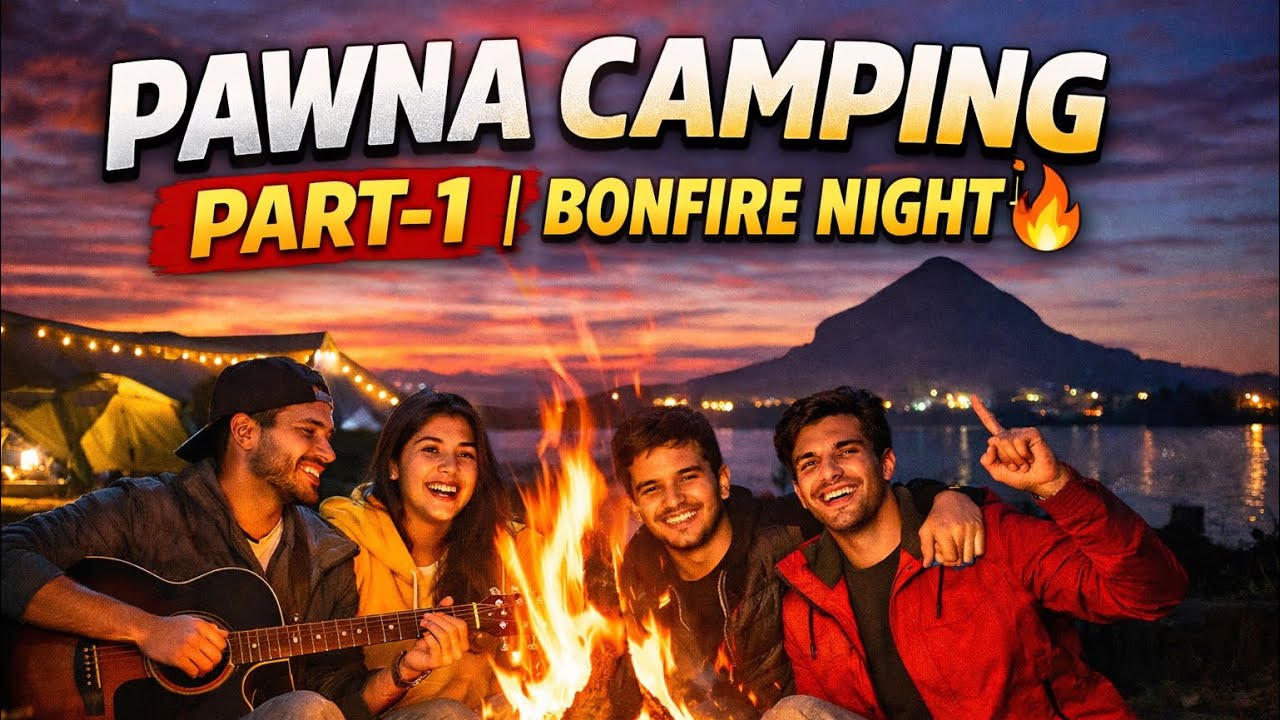 Friends👬 के साथ Pawna Camping ❤️| हँसी, मस्ती और Adventure