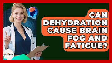 Can Dehydration Cause Brain Fog And Fatigue? - Brain Health Support Network