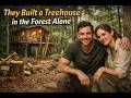 They Built a Treehouse in the Forest Alone 🌲