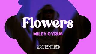 FLOWERS / MILEY CYRUS / EXTENDED VERSION