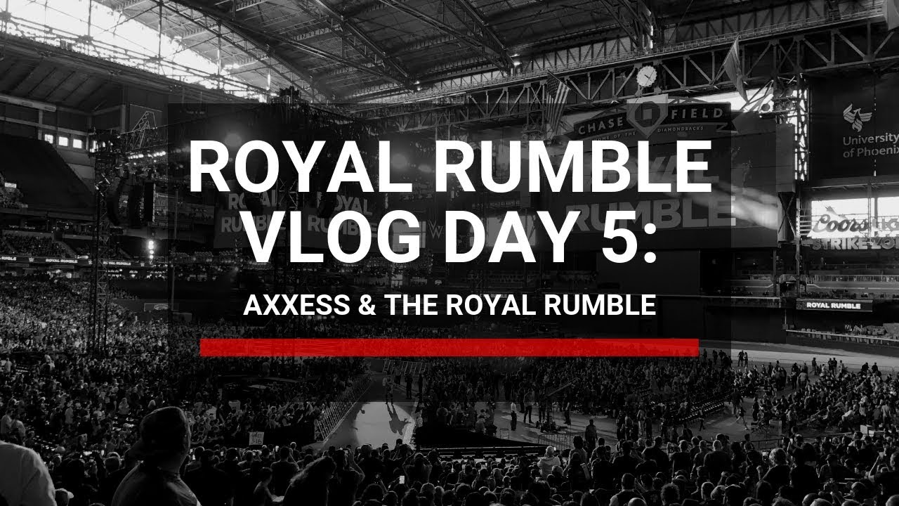 Royal Rumble Vlog Day 5 Axxess & The Royal Rumble! YouTube