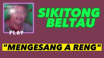 "MENGESANG A RENG" SIKITONG BELTAU