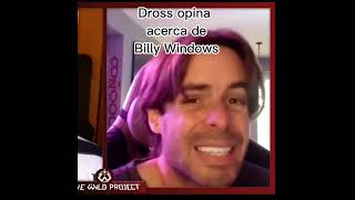 Dross Opina Acerca De Billy Windows