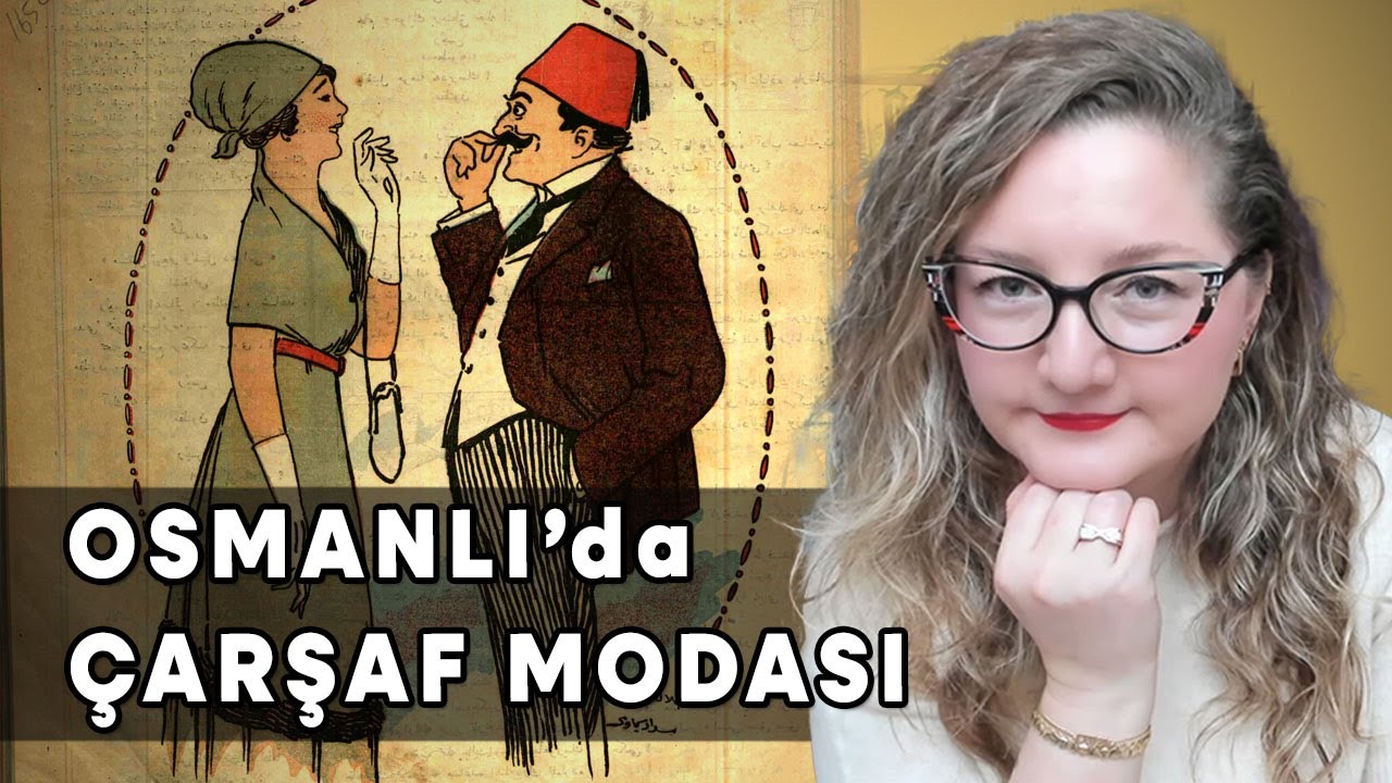 Moda, Tesettür ve Kadın I: Osmanlı’da Çarşaf Modası