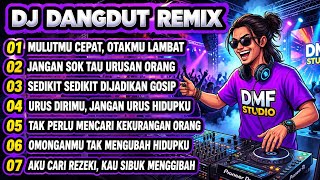 Jangan Sok Tau Urusan Orang | DJ DANGDUT REMIX FULL BASS SINDIRAN PEDAS🔥🔥 #DMFStudio