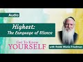 Get To Know Yourself: Part 9: Highest: The Language of Silence
