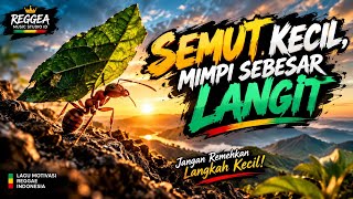 Download lagu SEMUT KECIL, MIMPI SEBESAR LANGIT | Jangan Remehkan Langkah Kecil | Reggae Motivasi