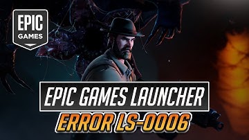 Epic Games Launcher Error Code: LS-0006 FIX - [Tutorial]