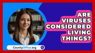 Are Viruses Considered Living Things? - CountyOffice.org