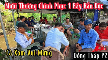 Cả Xóm Vui Mừng Đội Mười Thương Bắt Được 1 Bầy Rắn Độc | Mười Thương SB