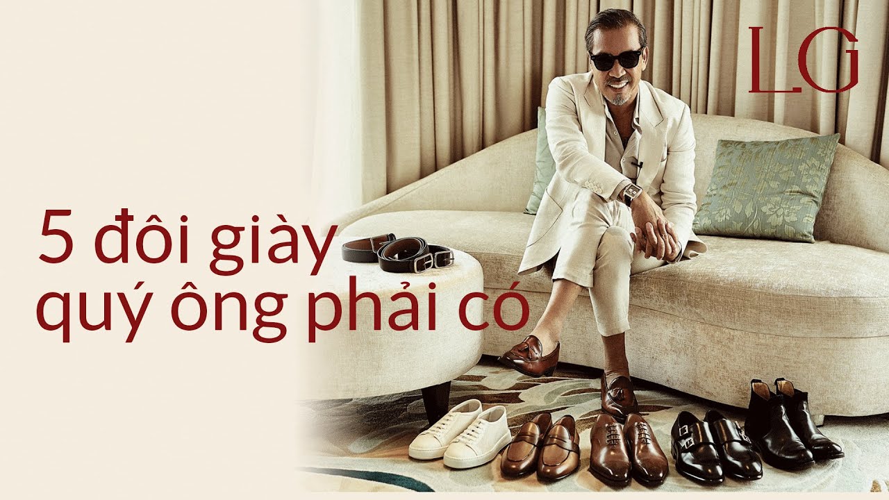 thương hiệu áo vest việt nam 2022 How to I Tủ đồ quý ông: 5 đôi giày cần có I Luxury Guide SỐNG PHẢI CHẤT