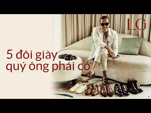 How to I Tủ đồ quý ông: 5 đôi giày cần có I Luxury Guide SỐNG PHẢI CHẤT