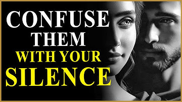 NEVER REACT IF THEY IGNORE YOU, CONFUSE THEM WITH YOUR SILENCE | STOIC MINDSET