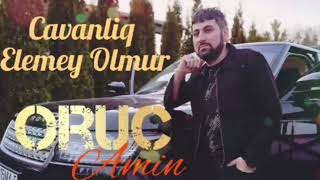 Oruc Amin - Cavanlig Elemey Olmur 2023 Resimi