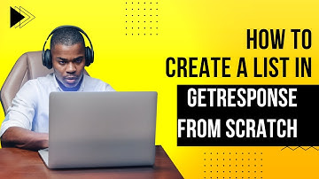 How To Create A List In Getresponse From Scratch