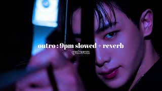 outro : 9pm - wonho » slowed + reverb