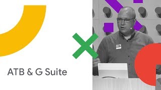ATB Work Reimagined Powered By G Suite: Positive Business Disruption (Cloud Next '18)