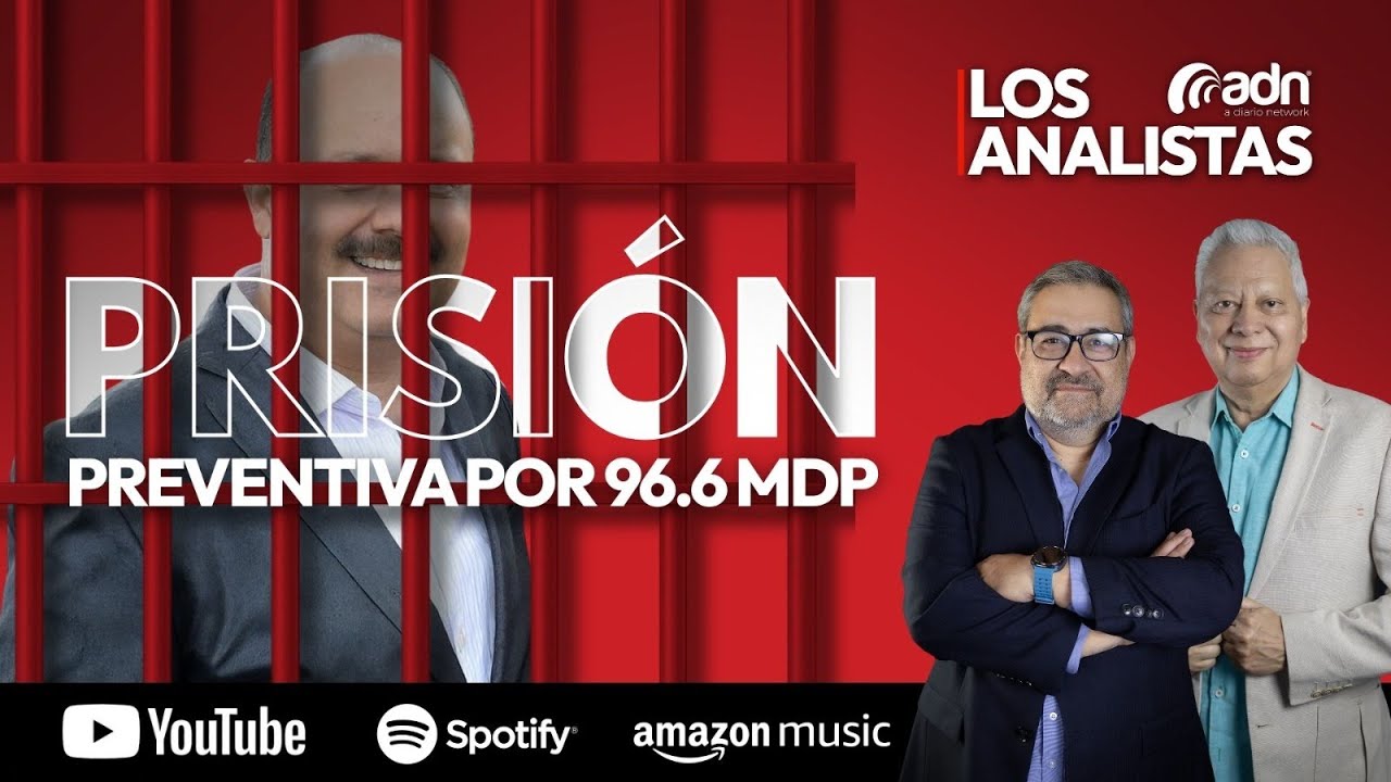 LOS ANALISTAS 086 | Prisión preventiva por 96.6 MDP