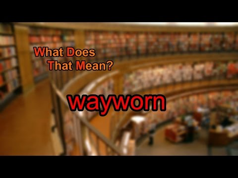 What does wayworn mean?