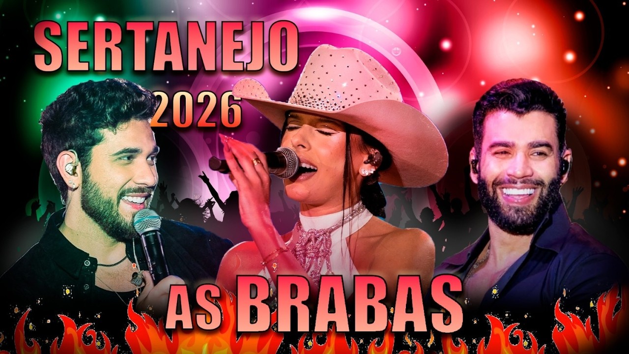 AS BRABAS DO SERTANEJO 2026 🔥 Playlist Que Vicia | Só Hits Atualizados
