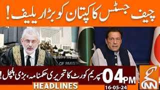 Chief Justice big Relief to Imran Khan | News Headlines | 04 PM | 16 May 2024 | GNN