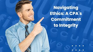 Navigating Ethics: A CPA's Commitment to Integrity