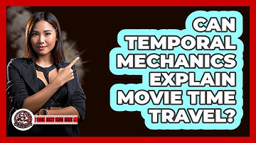 Can Temporal Mechanics Explain Movie Time Travel? - The Action Reel