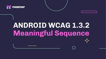 How to fix Android WCAG 1.3.2 Meaningful Sequence Accessibility Violations | Mesmer IDE Plugin