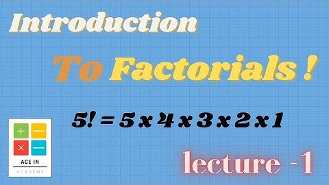 Factorials | Introduction to factorials | Lecture 1 |  [ Fundamental Concepts ]
