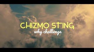 Chizmo Sting - Why Challenge (Lyric video)